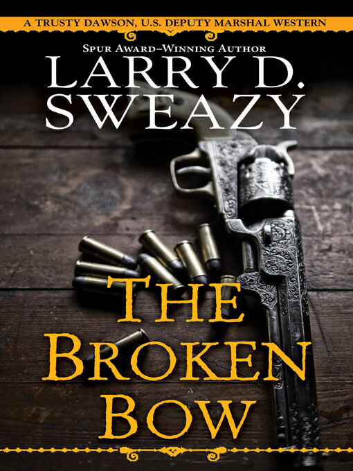 Title details for The Broken Bow by Larry D. Sweazy - Available